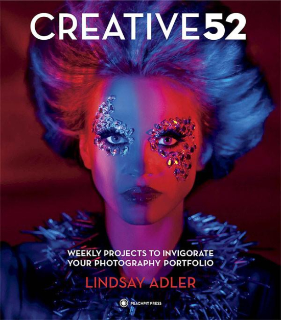 Creative52: Weekly Projects to Invigorate Your Photography Portfolio by Lindsay Adler - Cover